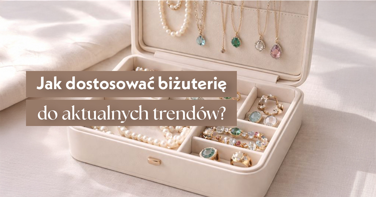 1200x630 jak dostosować biżuterię do trendów
